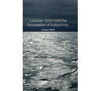 Lacanian Ethics and the Assumption of Subjectivity – Macmillan