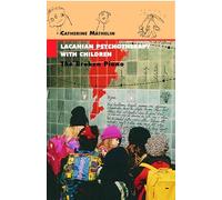 Lacanian Psychotherapy With Children: The Broken Piano (Lacanian Clinical Field)