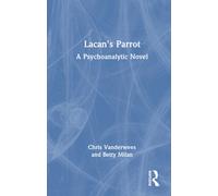Lacan's Parrot : A Psychoanalytic Novel