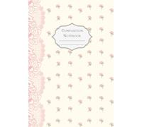 Lace and Flowers Composition Notebook: Romantic Floral Journal Gift for Students, Writers, Perfect for Note-taking, School, Creative Writing