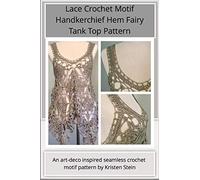 Lace Crochet Motif Handkerchief Hem Fairy Tank Top Pattern: An art-deco inspired seamless crochet motif pattern by Kristen Stein