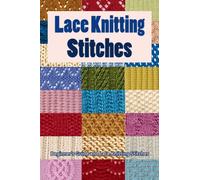 Lace Knitting Stitches: Beginner's Guide and Lace Knitting Stitches: Lace Knitting Stitch Patterns for Beginners