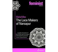 Lace Makers of Narsapur: Indian Housewives Produce for the World Market (Spinifex Feminist Classics)