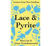Lace & Pyrite: Letters from Two Gardens