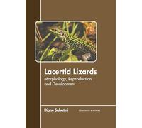 Lacertid Lizards: Morphology, Reproduction and Development