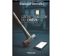 Lâche ton com ou crève: Un clic. Un avis. Un mort. (Dans la tête du tueur)