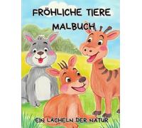 Lachende Tiere: Fröhliches Malbuch für Kinder (ab 2 Jahre): Lustige Tiere zum Ausmalen- Freude für kleine Hände. Mit Spaß die Tierwelt entdecken.