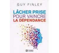 Lâcher prise pour vaincre la dépendance