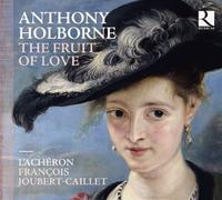 L'Acheron & Francois Joubert - Anthony Holborne: The Fruit Of Love