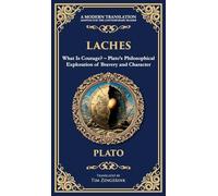 Laches: What Is Courage? - Plato's Philosophical Exploration of Bravery and Character (Deluxe Hardbound Edition) (375) (Library of Alexandria)