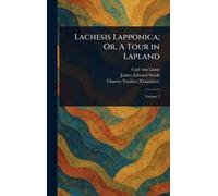 Lachesis Lapponica; Or, A Tour in Lapland
