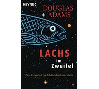 Lachs Im Zweifel: Zum letzten Mal per Anhalter durch die Galaxis