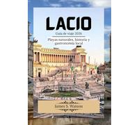 Lacio Guía de viaje del 2026: Spiagge naturali,storia e cucina locale