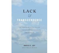 Lack and Transcendence: The Problem of Death and Life in Psychotherapy, Existentialism, and Buddhism