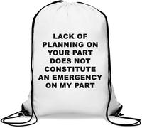 Lack Of Planning On Your Part Gym Sack Casual Drawstring Bag White