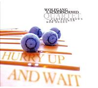 Lackerschmid,Wolfgang Quartet - Hurry Up and Wait