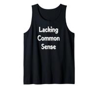 Lacking Common Sense Tank Top