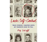 Lacks Self-Control: True Stories I Waited Until My Parents Died to Tell