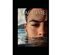 Lacrime di luce: Poesie di un viaggio tra luce e ombra