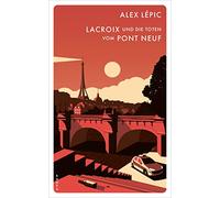 Lacroix und die Toten vom Pont Neuf: Sein erster Fall