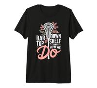 Lacrosse Bar Down Top Shelf That's How We Do Premium T-Shirt