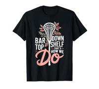 Lacrosse Bar Down Top Shelf That's How We Do T-Shirt