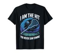Lacrosse I Am The Hit You Never Saw Coming T-Shirt
