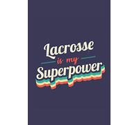 Lacrosse Is My Superpower: A 6x9 Inch Softcover Diary Notebook With 110 Blank Lined Pages. Funny Vintage Lacrosse Journal to write in. Lacrosse Gift and SuperPower Retro Design Slogan