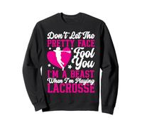 Lacrosse Lax Female Girl Don't Let The Pretty Face Fool You Sweatshirt