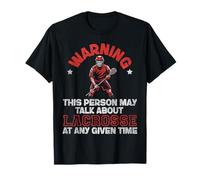 Lacrosse Lax Warning This Person May Talk About Lacrosse At T-Shirt