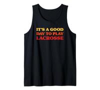 Lacrosse Player Funny It's A Good Day to Play Lacrosse Tank Top