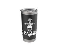 Lacrosse Player Gift Can't Play Nice Play Fun Lacrosse Stainless Steel Insulated Tumbler
