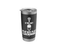 Lacrosse Player Gift Can't Play Nice Play Fun Lacrosse Stainless Steel Insulated Tumbler