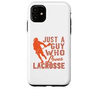 Lacrosse Player Quote Just a Guy Who Loves the Game Case for iPhone 11