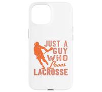 Lacrosse Player Quote Just a Guy Who Loves the Game Case for iPhone 15