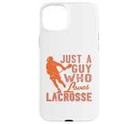 Lacrosse Player Quote Just a Guy Who Loves the Game Case for iPhone 15 Plus