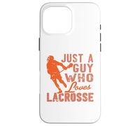 Lacrosse Player Quote Just a Guy Who Loves the Game Case for iPhone 16 Pro Max