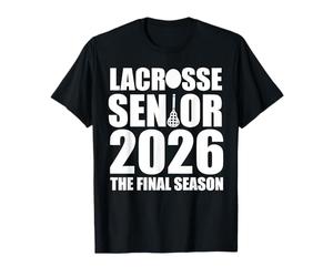 Lacrosse Senior 2026 Final Season Graduation high School T-Shirt