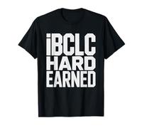 Lactation Consultant Ibclc Hard Earned Credential Exam T-Shirt
