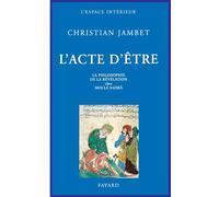 L'Acte d'être: La philosophie de la révélation chez Mollâ Sadrâ
