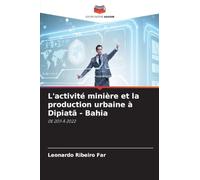 L'activité minière et la production urbaine à Dipiatã - Bahia: DE 2011 À 2022