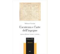 L'acutezza e l'arte dell'ingegno. Nuova ediz. (Philosophica)