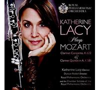 Lacy/Rpo/Riddell - Katherine Lacy Plays Wolfgang Amadeus Mozart: Clarinet Concerto, K. 622 & Clarinet Quintet in A, K. 581
