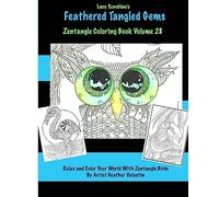 Lacy Sunshine's Feathered Tangled Gems Zentangled Coloring Book Volume 28: Relax and Color With Zen Tangled Birds Adult Coloring Volume (Lacy Sunshine's Coloring Books)