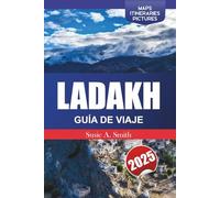 LADAKH GUÍA DE VIAJE 2025: Explora la Tierra de los Pasos Altos del Himalaya, las gemas ocultas, las principales atracciones y la serenidad espiritual en el corazón de la India