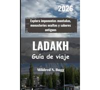 LADAKH Guía de viaje 2026: Explora imponentes montañas, monasterios ocultos y sabores antiguos