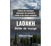 LADAKH Guide de voyage 2026: Explorez des montagnes imposantes, des monastères cachés et des saveurs anciennes