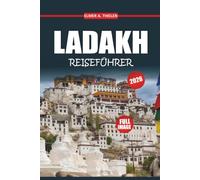 Ladakh Reiseführer 2026: Alles, was Sie brauchen, um die perfekte Reise durch Indiens Himalaya-Wunderland zu planen