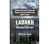 LADAKH Reiseführer 2026: Entdecken Sie hoch aufragende Berge, versteckte Klöster und antike Aromen