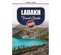 LADAKH Travel Guide 2026: Explore Top Attractions, Scenic Routes, Culture, and Adventure Experiences in Northern India